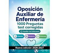 Oposición Auxiliar de Enfermería : 1000 Preguntas test corregidas: Preparación oposición: test Ciencias, Anatomía, Enfermería, Psicología, Farmacología y simulación de pruebas para aprobar