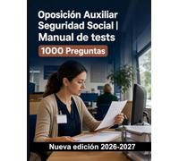 Oposición Auxiliar Seguridad Social | Manual de tests: 1000 preguntas verificadas: Repaso del sistema, cotización, recaudación y acción protectora con respuestas razonadas