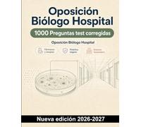 Oposición Biólogo Hospital : 1000 Preguntas test corregidas: Preparación sobre cuidados hospitalarios, farmacología clínica, seguridad del paciente y comunicación terapéutica