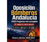 Oposición Bomberos Andalucía : 1000 Preguntas test corregidas: Preparación oposición: test Derecho, Orden público, Seguridad, Administración, Ética y simulación de pruebas para aprobar