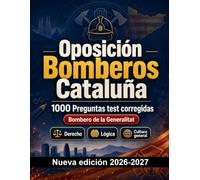 Oposición Bomberos Cataluña : 1000 Preguntas test corregidas: Preparación oposición: test Derecho, Orden público, Seguridad, Administración, Ética y simulación de pruebas para aprobar