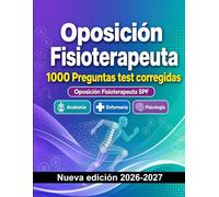 Oposición Fisioterapeuta : 1000 Preguntas test corregidas: Preparación oposición: test Anatomía, Enfermería, Psicología, Farmacología, Urgencias y simulación de pruebas para aprobar