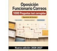 Oposición Funcionario Correos : 1000 Preguntas test corregidas: Marco normativo, procesos operativos, paquetería y atención al cliente en el servicio postal