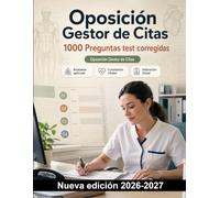 Oposición Gestor de Citas : 1000 Preguntas test corregidas: Preparación completa: anatomía aplicada, fisiología, cuidados del paciente, higiene, constantes vitales y valoración inicial