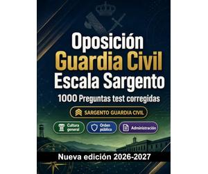 Oposición Guardia Civil Escala Sargento : 1000 Preguntas test corregidas: Preparación oposición: test Seguridad, Administración, Ética, Informes, Procedimientos con preguntas comentadas