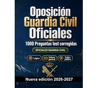 Oposición Guardia Civil Oficiales : 1000 Preguntas test corregidas: Preparación oposición: test Orden público, Seguridad, Administración, Ética, Informes y simulación de pruebas para aprobar