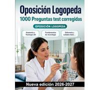 Oposición Logopeda : 1000 Preguntas test corregidas: Anatomía, neurología, disfagia, farmacología y desarrollo infantil: guía de estudio esencial para el proceso selectivo
