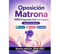 Oposición Matrona : 1000 Preguntas test corregidas: Preparación oposición: test Enfermería, Psicología, Farmacología, Urgencias, Higiene hospitalaria y simulación de pruebas para aprobar