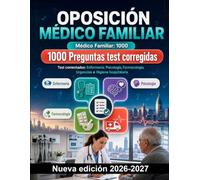 Oposición Médico Familiar : 1000 Preguntas test corregidas: Atención primaria, farmacología clínica, urgencias y salud mental: guía de estudio con soluciones detalladas y protocolos