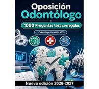 Oposición Odontólogo : 1000 Preguntas test corregidas: Anatomía oral, farmacología clínica, cirugía, periodoncia y protocolos de urgencias para la preparación integral del aspirante