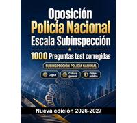 Oposición Policía Nacional Escala Subinspección : 1000 Preguntas test corregidas: Preparación oposición: test Orden público, Seguridad, Administración, Ética, Informes y repaso intensivo