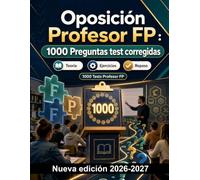 Oposición Profesor FP : 1000 Preguntas test corregidas: Marco normativo, programación didáctica, metodologías activas, evaluación de competencias y atención a la diversidad