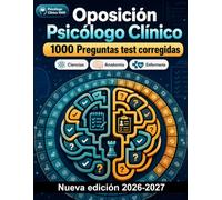 Oposición Psicólogo Clínico : 1000 Preguntas test corregidas: Fundamentos de psicopatología, intervención cognitivo-conductual, neuroanatomía y psicofarmacología aplicada al diagnóstico