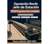 Oposición Renfe Jefe de Estación : 1000 Preguntas test corregidas: Preparación sobre seguridad en estaciones, evacuación, incidencias, comunicación operativa y atención al viajero