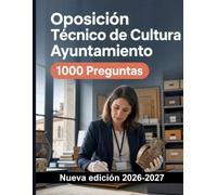 Oposición Técnico de Cultura Ayuntamiento : 1000 Tests con soluciones explicadas: Planificación cultural, patrimonio local, accesibilidad y gestión de proyectos para preparar la oposición