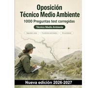 Oposición Técnico Medio Ambiente : 1000 Preguntas test corregidas: Informes, recursos hídricos, residuos y evaluación ambiental para oposiciones