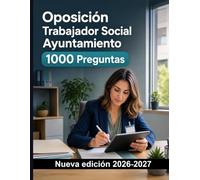 Oposición Trabajador Social Ayuntamiento | 1000 Simulacros de examen tipo test: Ética profesional, entrevista social, valoración familiar e informes sociales para preparar la oposición