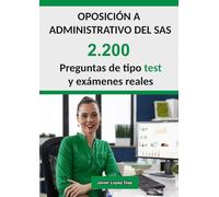 Oposiciones a Administrativo del SAS (Servicio Andaluz de Salud): 2.150 Preguntas de Test Resueltas (Parte General, Específica y Exámenes de Años Anteriores)