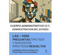 Oposiciones a AMINISTRATIVO DEL ESTADO (C1): RESUELTAS +1000 PREGUNTAS tipo TEST (Parte General, Supuestos prácticos, Informática) de exámenes oficiales. EDICIÓN CLÁSICA: INCLUYE LECTURA RESUMIDA
