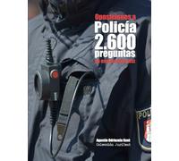 Oposiciones a Policía. 2.600 preguntas de examen tipo test: Exámenes reales de oposición a plazas de Policía local, Policía Nacional y Guardia Civil