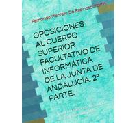 OPOSICIONES AL CUERPO SUPERIOR FACULTATIVO DE INFORMÁTICA DE LA JUNTA DE ANDALUCÍA. 2ª PARTE.: Temario Específico. Resolución de 27 de mayo de 2024 ... DE INFORMATICA DE LA JUNTA DE ANDALUCIA)