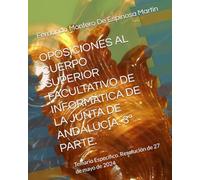 OPOSICIONES AL CUERPO SUPERIOR FACULTATIVO DE INFORMÁTICA DE LA JUNTA DE ANDALUCÍA. 3ª PARTE.: Temario Específico. Resolución de 27 de mayo de 2024 ... DE INFORMATICA DE LA JUNTA DE ANDALUCIA)