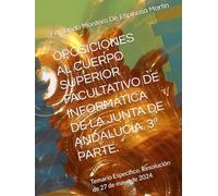 OPOSICIONES AL CUERPO SUPERIOR FACULTATIVO DE INFORMÁTICA DE LA JUNTA DE ANDALUCÍA. 3ª PARTE.: Temario Específico. Resolución de 27 de mayo de 2024 ... DE INFORMATICA DE LA JUNTA DE ANDALUCIA)