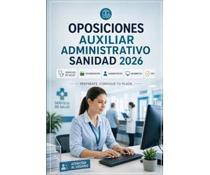 Oposiciones Auxiliar Administrativo Sanidad 2026: Servicios de salud con atención al usuario, documentación sanitaria, derecho administrativo, informática y test