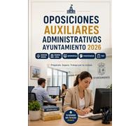Oposiciones Auxiliares Administrativos Ayuntamiento 2026: Derecho básico, régimen local, informática, atención al público, psicotécnicos, test y preparación práctica