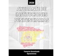 Oposiciones Ayudante de Instituciones Penitenciarias 2026: Temario Sintetizado y Actualizado