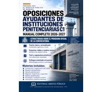 Oposiciones Ayudantes de Instituciones Penitenciarias C1: Manual completo 2026-2027: temario, esquemas, tablas, test y supuestos prácticos · Estructurado sobre el programa oficial de la convocatoria