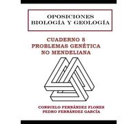 OPOSICIONES BIOLOGÍA Y GEOLOGÍA. CUADERNILLO 8. PROBLEMAS DE GENÉTICA NO MENDELIANA (CUADERNILLOS OPOSICONES BIOLOGÍA Y GEOLOGÍA)