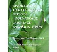 OPOSICIONES DE TÉCNICOS DE GRADO MEDIO DE INFORMÁTICA DE LAJUNTA DE ANDALUCÍA. 3ª Parte.: Resolución 27 de Mayo de 2024
