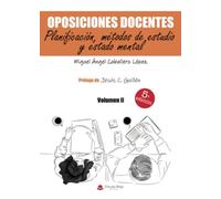 Oposiciones docentes. Volumen II. Planificación, métodos de estudio y estado mental (SIN COLECCION)