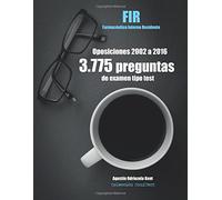 Oposiciones FIR. 3.775 preguntas de examen tipo test (2002-2016): Farmacéutico Interno Residente