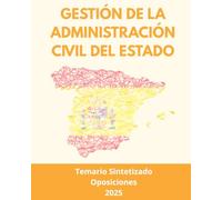 Oposiciones Gestión de la Administración Civil del Estado: Temario Sintetizado y Actualizado a 2025