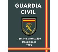 Oposiciones Guardia Civil España: Temario Sintetizado y Actualizado a 2025