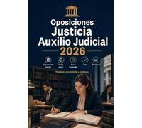 Oposiciones Justicia Auxilio Judicial 2026: Organización judicial, procedimiento civil y penal, actos procesales, test, casos prácticos y simulacros corregidos