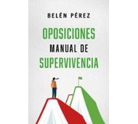 Oposiciones. Manual De Supervivencia