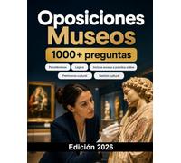 Oposiciones Museos 2026: Patrimonio cultural, conservación, documentación, difusión, legislación, gestión cultural y casos prácticos