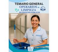 Oposiciones: Operario de Limpieza en Edificios Públicos: Temario General - Tomo 1: Constitución, Administración Pública, PRL, Igualdad, Fundamentos de Limpieza, Utensilios y Maquinaria