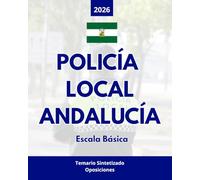 Oposiciones Policía Local Andalucía 2026: Temario Sintetizado y Actualizado