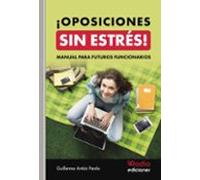 OPOSICIONES SIN ESTRÉS Manual para futuros funcionarios