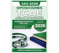 Oposiciones TCAE SAS 2026: Exámenes Oficiales Tipo Test: Auxiliar de Enfermería · OPE 2013-2015, 2019, 2021 y 2025 · Turno libre, pruebas aplazadas y promoción interna · Servicio Andaluz de Salud