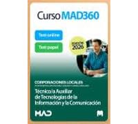Oposiciones Técnico/a Auxiliar de Tecnologías de la Información y la Comunicación de Ayuntamientos, Diputaciones y otras Corporaciones Locales. Paquete Ahorro de Libros y Curso MAD360