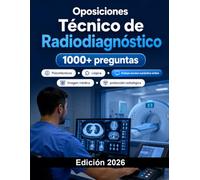 Oposiciones Técnico de Radiodiagnóstico 2026: Imagen médica, radiología, protección radiológica, anatomía, equipos, seguridad y casos prácticos