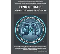 OPOSICIONES TÉCNICO EN RADIODIAGNÓSTICO. EXÁMENES OFICIALES. Ministerio de Defensa • Ministerio de Sanidad • Agencia Tributaria: Volumen Práctico y ... oficiales resueltos con desarrollo teórico.