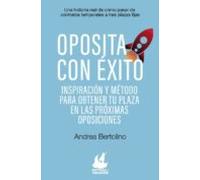 Oposita con éxito: Inspiración y método para que obtengas tu plaza en las próximas oposiciones