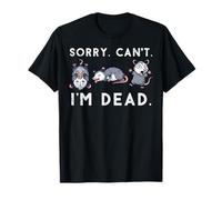 Opossum Sorry Cant Im Dead Funny Zarigüeya Humor Hombres Mujeres Niños Camiseta