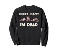 Opossum Sorry Cant Im Dead Funny Zarigüeya Humor Hombres Mujeres Niños Sudadera